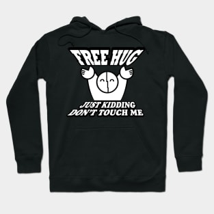 FREE HUG just kidding Don't Touch Me Hoodie